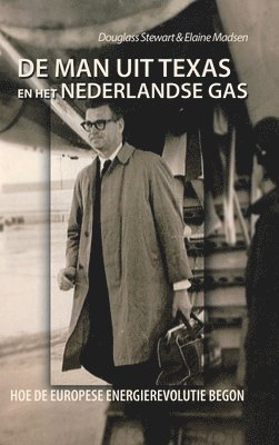 bokomslag De Man Uit Texas En Het Nederlandse Gas