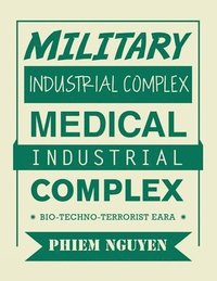 bokomslag Military Industrial Complex Medical Industrial Complex