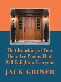 bokomslag That Knocking at Your Door Are Poems That Will Enlighten Everyone