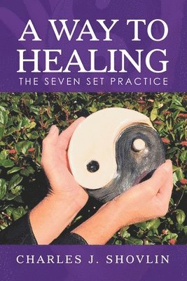 Charles J Shovlin, Charles J. Shovlin - Way to Healing, Häftad