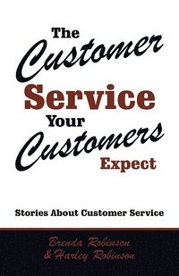 bokomslag The Customer Service Your Customers Expect