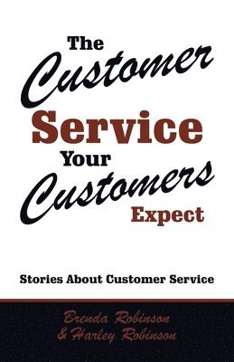 Brenda Robinson, Harley Robinson - Customer Service Your Customers Expect, Häftad