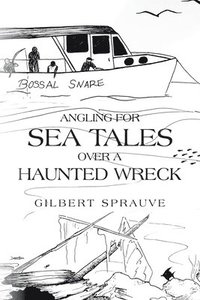 bokomslag Angling for Sea Tales over a Haunted Wreck