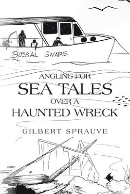 Angling for Sea Tales over a Haunted Wreck 1