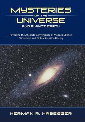 Herman R Habegger, Herman R. Habegger - Mysteries of the Universe and Planet Earth, Inbunden