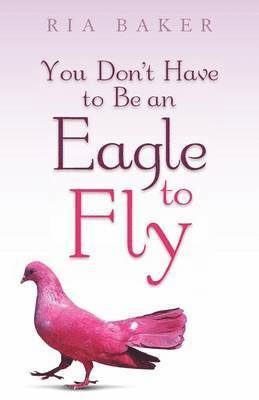 You Don't Have to Be an Eagle to Fly 1