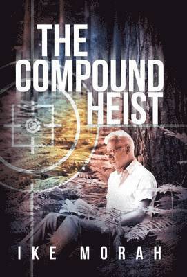 Ike Morah - Compound Heist, Inbunden