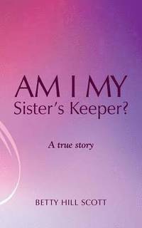 bokomslag Am I My Sister's Keeper?