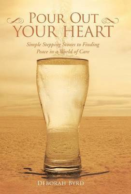 Deborah Byrd - Pour Out Your Heart, Inbunden