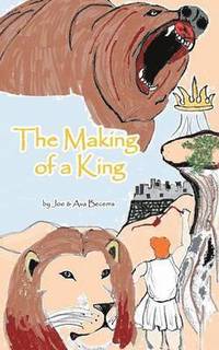 bokomslag The Making of a King