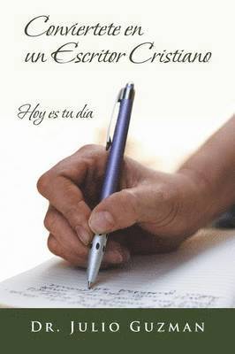 Julio Guzman - Conviertete En Un Escritor Cristiano, Häftad