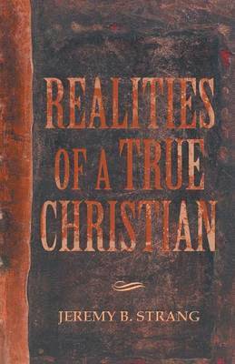 Jeremy B Strang, Jeremy B. Strang - Realities of a True Christian, Häftad