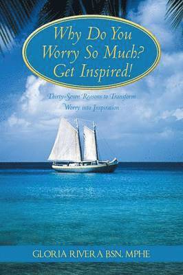 Why Do You Worry So Much? Get Inspired! 1