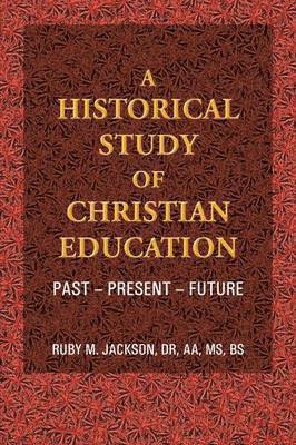 bokomslag A Historical Study of Christian Education