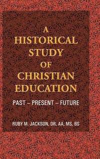 bokomslag A Historical Study of Christian Education