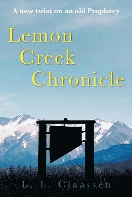 L L Claassen, L. L. Claassen - Lemon Creek Chronicle, Häftad
