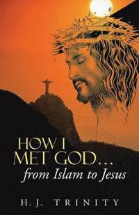 bokomslag How I Met God...from Islam to Jesus