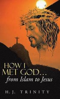 bokomslag How I Met God...from Islam to Jesus