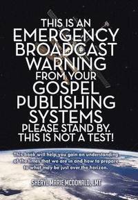 bokomslag This Is an Emergency Broadcast Warning from Your Gospel Publishing Systems Please Stand By. This Is Not a Test!