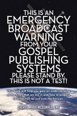 bokomslag This Is an Emergency Broadcast Warning from Your Gospel Publishing Systems Please Stand By. This Is Not a Test!