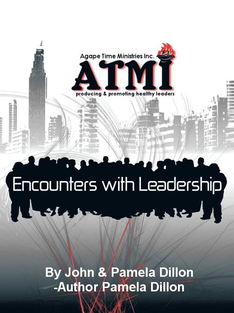 Encounters with Leadership-Producing and Promoting Healthy Leaders 1