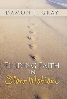 Finding Faith in Slow Motion 1