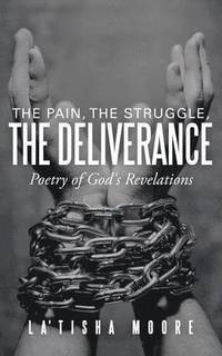 bokomslag Pain, the Struggle, the Deliverance