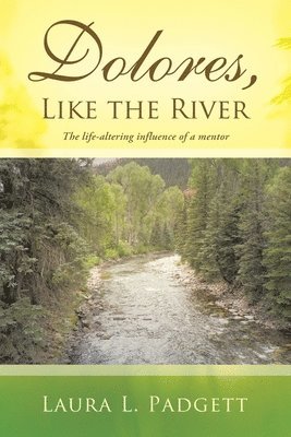 Laura L Padgett, Laura L. Padgett - Dolores, Like the River, Häftad