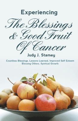 Experiencing the Blessings and Good Fruit of Cancer 1