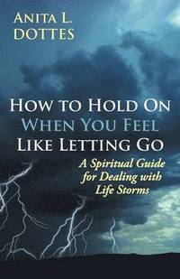bokomslag How to Hold on When You Feel Like Letting Go