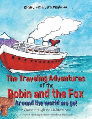 bokomslag The Traveling Adventures of the Robin and the Fox Around the World We Go!