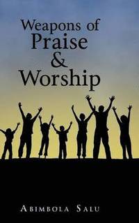 bokomslag Weapons of Praise & Worship