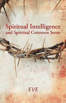 Eve - Spiritual Intelligence and Spiritual Common Sense, Häftad