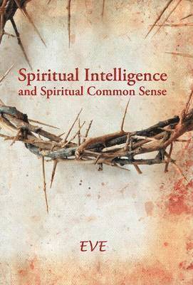 Eve - Spiritual Intelligence and Spiritual Common Sense, Inbunden
