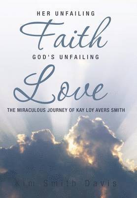 Her Unfailing Faith...God's Unfailing Love 1