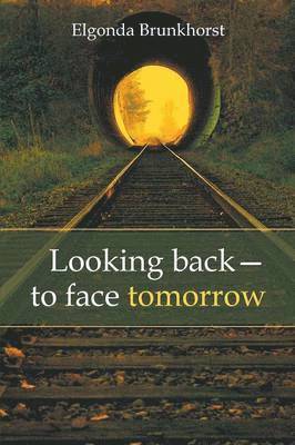 Elgonda Brunkhorst - Looking Back-To Face Tomorrow, Häftad