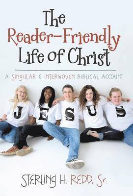 The Reader-Friendly Life of Christ 1