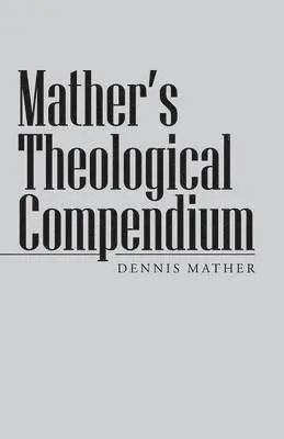 Dennis Mather - Mather's Theological Compendium, Häftad. Tillgänglighet: Lägg i varukorg