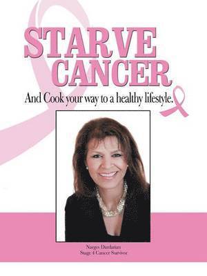 bokomslag Starve Cancer and Cook Your Way to a Healthy Lifestyle