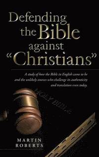 bokomslag Defending the Bible Against Christians