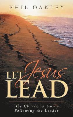 Phil Oakley - Let Jesus Lead, Häftad. Tillgänglighet: Lägg i varukorg