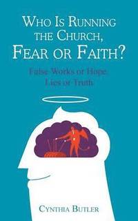 bokomslag Who Is Running the Church, Fear or Faith?