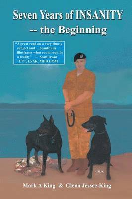 Mark a King, Glena Jessee-King, Mark a. King, Mark A King - Seven Years of Insanity-the Beginning, Häftad