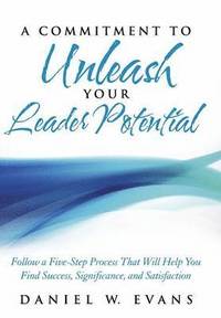 bokomslag A Commitment to Unleash Your Leader Potential