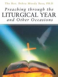 bokomslag Preaching Through the Liturgical Year and Other Occasions