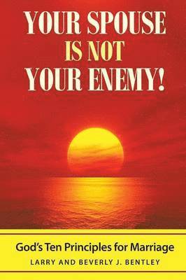 Your Spouse Is Not Your Enemy! 1