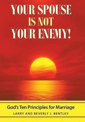 Your Spouse Is Not Your Enemy! 1