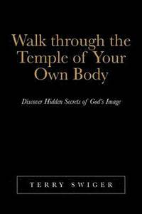 bokomslag Walk Through the Temple of Your Own Body