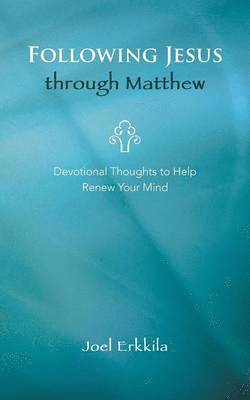Joel Erkkila - Following Jesus Through Matthew, Häftad