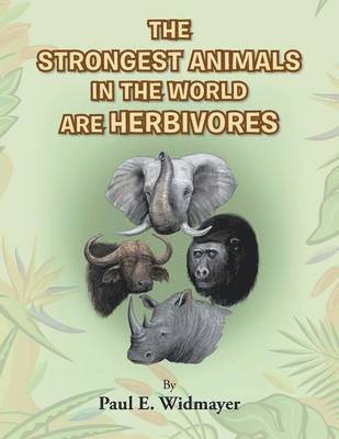bokomslag Strongest Animals in the World Are Herbivores